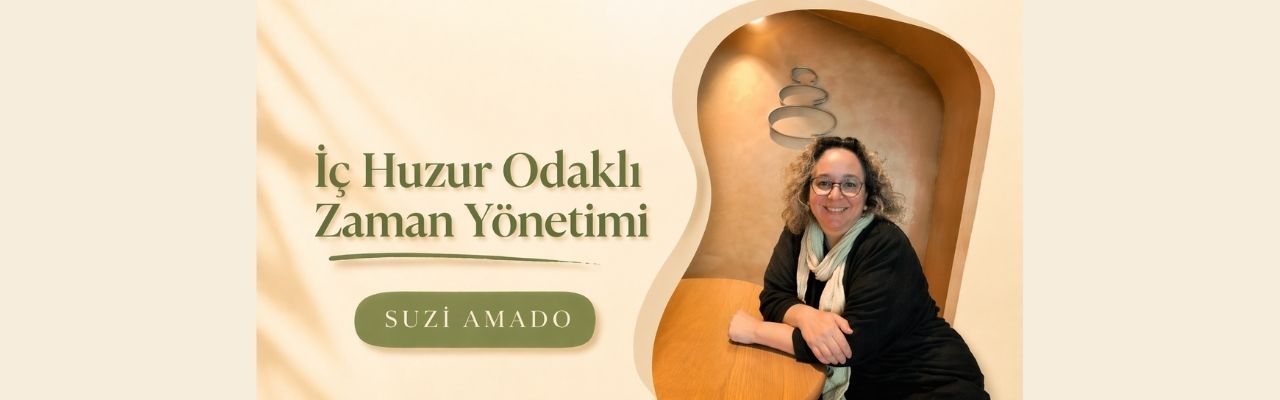 İç Huzur Odaklı Zaman Yönetimi