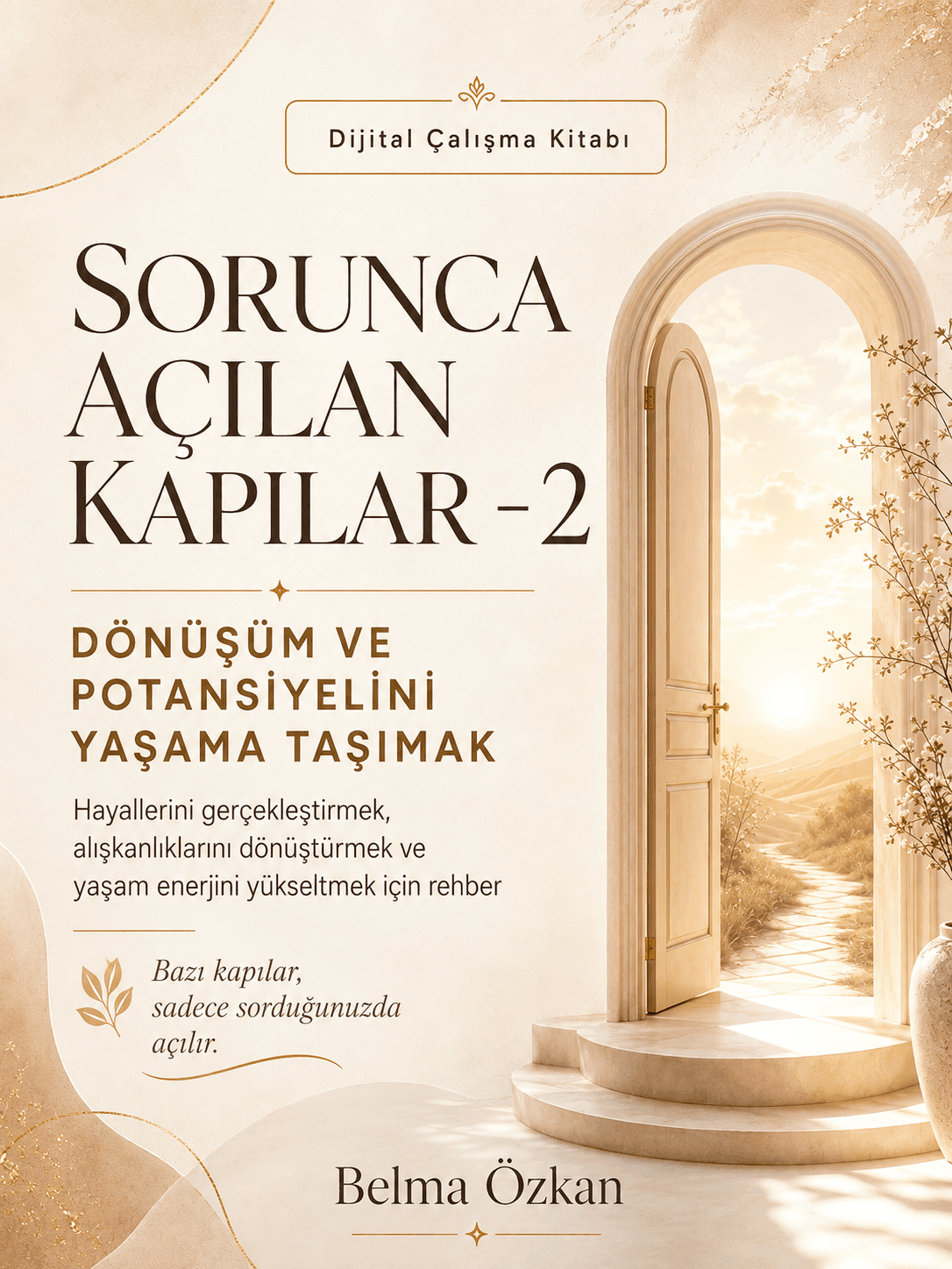 SORUNCA AÇILAN KAPILAR-2: Dönüşüm Ve Potansiyelini Yaşama Taşımak