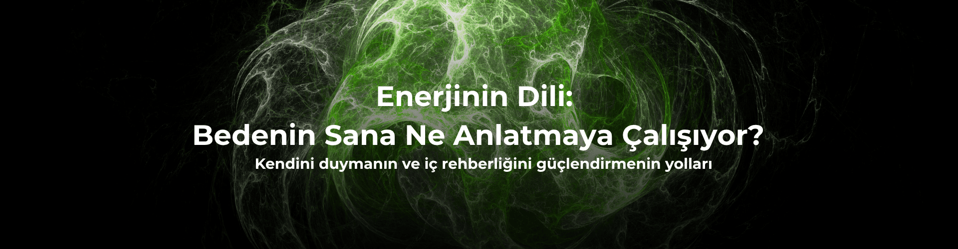 Enerjinin Dili: Bedenin Sana Ne Anlatmaya Çalışıyor?