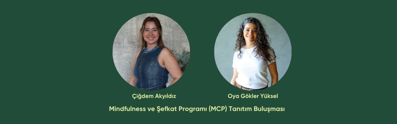 Mindfulness ve Şefkat Programı (MCP) Tanıtım Buluşması